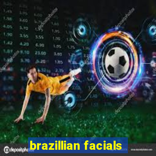 brazillian facials